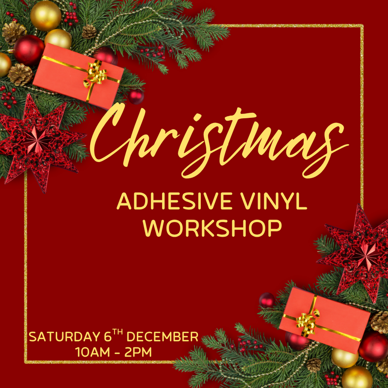 Saturday 6th December 2025: Adhesive Vinyl Workshop - Christmas