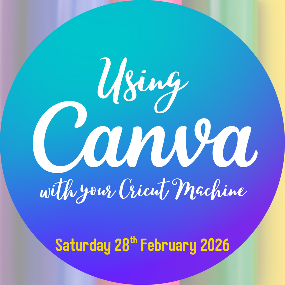 Saturday 28th February 2026: Using Canva with Your Cricut Workshop